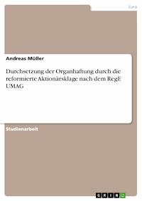 Durchsetzung der Organhaftung durch die reformierte Aktionärsklage nach dem RegE UMAG - Andreas Müller - E-Book