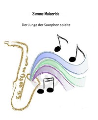 Der Junge der Saxophon spielte - Simone Malacrida - E-Book