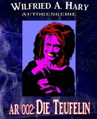 Autorenreihe 002: Die Teufelin - Wilfried A. Hary - E-Book