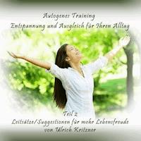 Autogenes Training Entspannung und Ausgleich für Ihren Alltag - Teil 2 Leitsätze/Suggestionen für mehr Lebensfreude - Ulrich Kritzner - Hörbuch