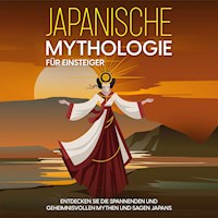 Japanische Mythologie für Einsteiger: Entdecken Sie die spannenden und geheimnisvollen Mythen und Sagen Japans - Maria Kulat - Hörbuch