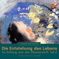 Die Entstehung des Lebens (Im Anfang war der Wasserstoff - Teil 2) - Hoimar von Ditfurth - Hörbuch