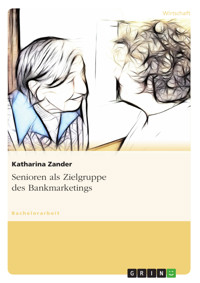Senioren als Zielgruppe des Bankmarketings - Katharina Zander - kostenlos E-Book
