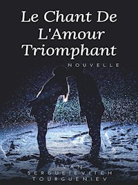 Le Chant de L'Amour triomphant - Ivan Sergueïevitch Tourgueniev - E-Book