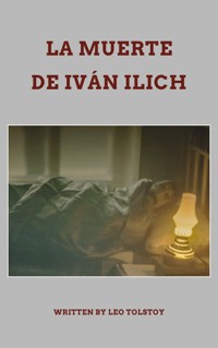 La Muerte de Iván Illich - Leo Tolstoy - E-Book