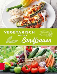 Vegetariasch mit den Landfrauen - Die Landfrauen - E-Book