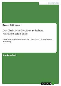 Der Christliche Medicus zwischen Krankheit und Sünde - Daniel Bittmann - kostenlos E-Book