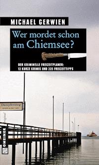 Wer mordet schon am Chiemsee? - Michael Gerwien - E-Book