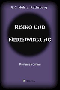 Risiko und Nebenwirkung - G.C. Hüls v. Rathsberg - E-Book