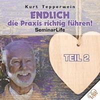 Endlich die Praxis richtig führen! Seminar Life - Teil 2 -  - Hörbuch