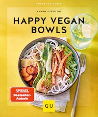 Happy Vegan Bowls - Annina Schäflein - E-Book