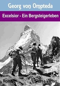 Excelsior - Ein Bergsteigerleben - Georg von Ompteda - E-Book