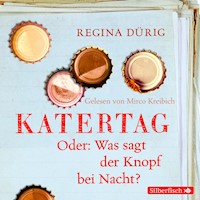 Katertag. Oder: Was sagt der Knopf bei Nacht? - Regina Dürig - Hörbuch