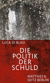 Die Politik der Schuld - Luca Di Blasi - E-Book