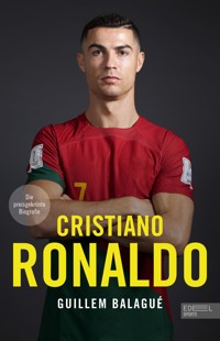 Cristiano Ronaldo. Die preisgekrönte Biografie - Guillem Balagué - E-Book