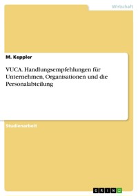VUCA. Handlungsempfehlungen für Unternehmen, Organisationen und die Personalabteilung - M. Keppler - E-Book