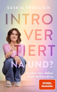 Introvertiert, na und? - Saskia Fröhlich - E-Book