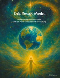 Erde. Mensch. Wandel. - Silvia Lackner - E-Book