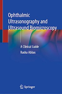 Ophthalmic Ultrasonography and Ultrasound Biomicroscopy - Rasha Abbas - E-Book