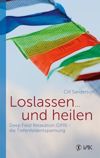 Loslassen ... und heilen - Clif Sanderson - E-Book