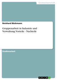 Gruppenarbeit in Industrie und Verwaltung: Vorteile - Nachteile - Reinhard Bäckmann - E-Book