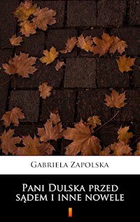 Pani Dulska przed sądem i inne nowele - Gabriela Zapolska - E-Book