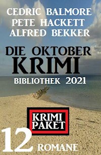 Die Oktober Krimi Bibliothek 2021: Krimi Paket 12 Romane - Alfred Bekker - E-Book