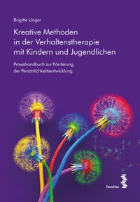 Kreative Methoden in der Verhaltenstherapie mit Kindern und Jugendlichen - Brigitte Unger - E-Book