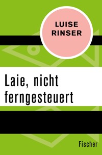 Laie, nicht ferngesteuert - Luise Rinser - E-Book