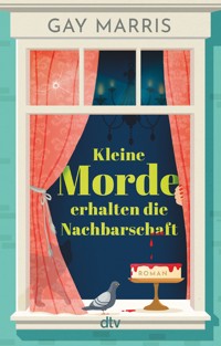 Kleine Morde erhalten die Nachbarschaft - Gay Marris - E-Book