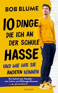 Zehn Dinge, die ich an der Schule hasse - Bob Blume - E-Book