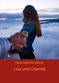 Lisa und Chantal - Hans Joachim Gorny - E-Book