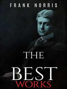 Frank Norris: The Best Works - Frank Norris - E-Book