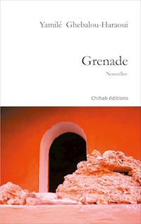Grenade - Yamilé Ghebalou-Haraoui - E-Book