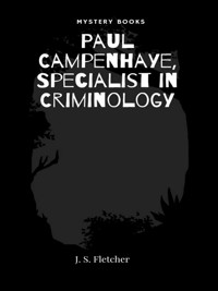Paul Campenhaye, Specialist in Criminology - J.S. Fletcher - E-Book