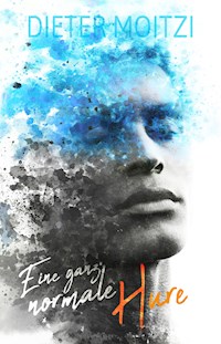 Eine ganz normale Hure - Dieter Moitzi - E-Book