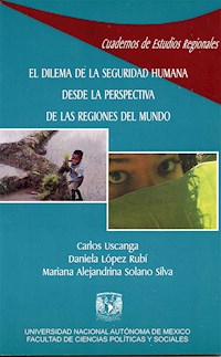 El dilema de la seguridad humana desde la perspectiva de las regiones del mundo - Carlos Uscanga - E-Book