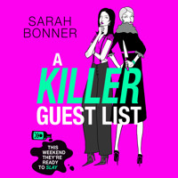 A Killer Guest List - The BRAND NEW deliciously dark thriller for fans of Bella Mackie and CJ Skuse (Unabridged) - Sarah Bonner - Hörbuch