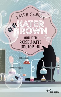 Kater Brown und der rätselhafte Doctor Hu - Ralph Sander - E-Book