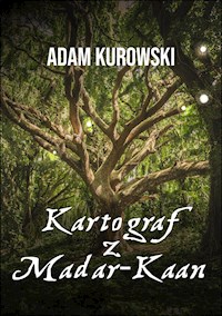 Kartograf z Madar-Kaan - Adam Kurowski - E-Book