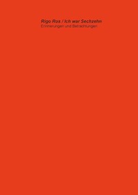 Ich war Sechzehn - Rigo Ros - E-Book