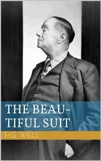 The Beautiful Suit - Herbert George Wells - E-Book