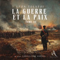 La Guerre et la Paix, Tome 3 - Livre Audio - léon tolstoï - Hörbuch