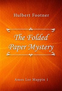 The Folded Paper Mystery - Hulbert Footner - E-Book