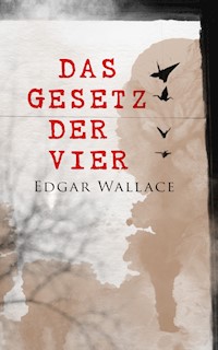 Das Gesetz der Vier - Edgar Wallace - E-Book + Hörbuch