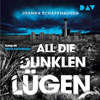 All die dunklen Lügen - Joanna Schaffhausen - Hörbuch