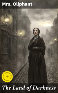 The Land of Darkness - Mrs.oliphant - E-Book