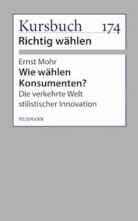 Wie wählen Konsumenten? - Ernst Mohr - E-Book