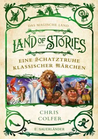 Land of Stories: Das magische Land – Eine Schatztruhe klassischer Märchen - Chris Colfer - E-Book