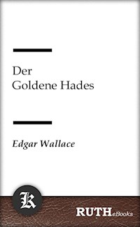 Der Goldene Hades - Edgar Wallace - E-Book